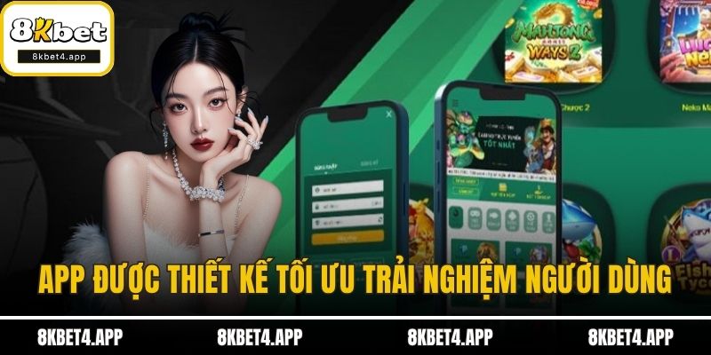 Tải App 8KBET App được thiết kế tối ưu trải nghiệm người dùng