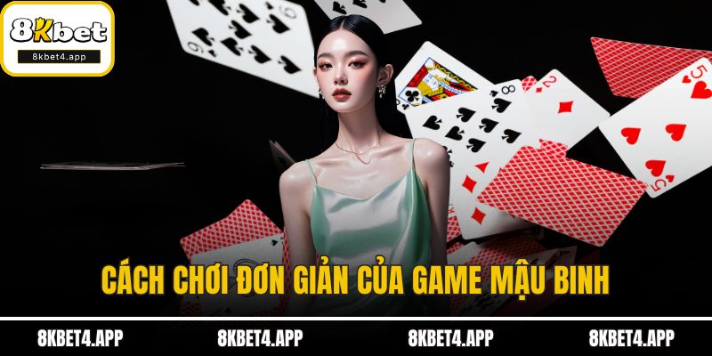 Mậu Binh - Luật Chơi Và Mẹo Hữu Ích Cho Người Mới Tham Gia Cách chơi đơn giản của game mậu binh