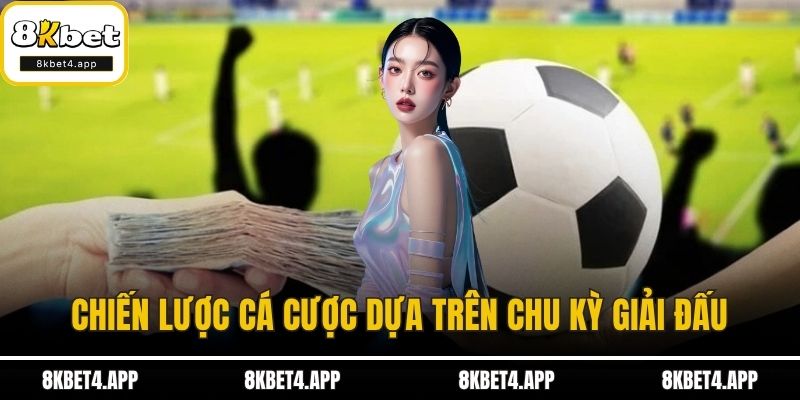 Cá Độ Bóng Đá Khám Phá Các Kèo Cược Giúp Bạn Dễ Thắng Chiến lược cá cược dựa trên chu kỳ giải đấu
