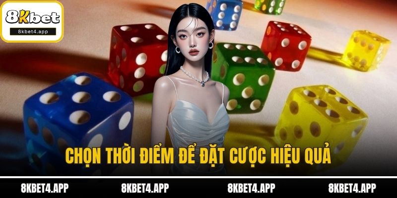 Chọn thời điểm để đặt cược hiệu quả