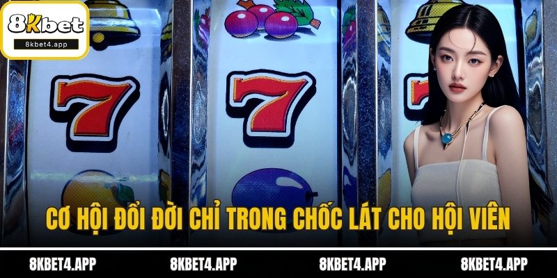 Quay Hũ Đổi Thưởng Cùng 8KBET – Sân Chơi Giải Trí Hàng Đầu Cơ hội đổi đời chỉ trong chốc lát cho hội viên