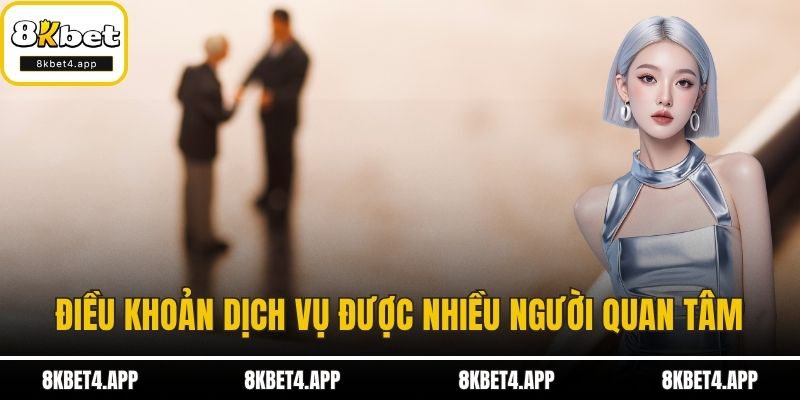 Điều Khoản Dịch Vụ Điều khoản dịch vụ được nhiều người quan tâm