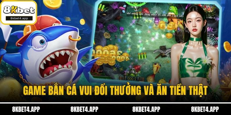 Bắn Cá Online Đỉnh Cao Giải Trí Hấp Dẫn Tại Cổng Game 8KBET Game bắn cá vui đổi thưởng và ăn tiền thật