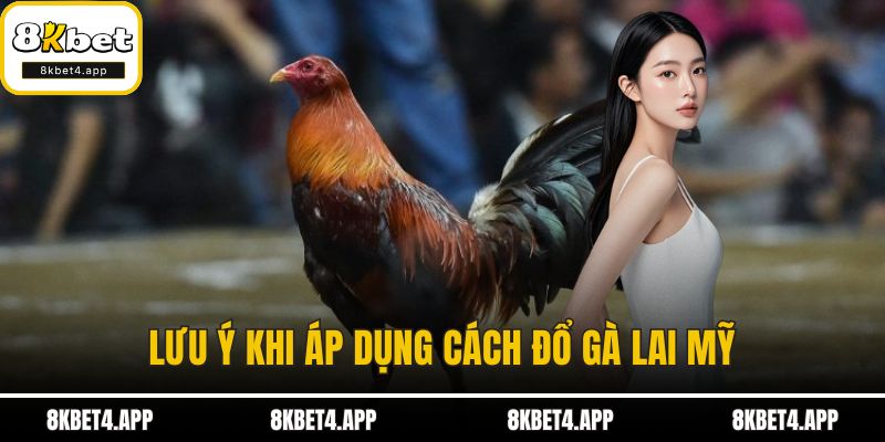 Cách Đổ Gà Lai Mỹ - Kỹ Thuật Nuôi Gà Mạnh Mẽ Và Hiệu Quả Lưu ý khi áp dụng cách đổ gà lai Mỹ