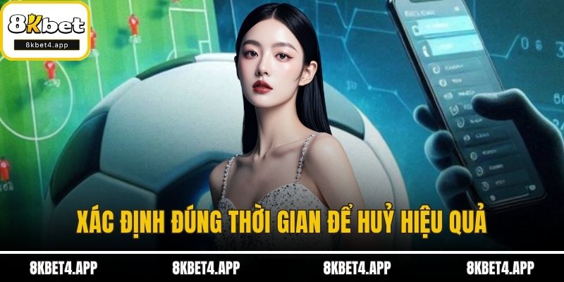 Xả Kèo Bóng Đá - Hướng Dẫn An Toàn, Né Rủi Ro Trong Gang Tấc Xác định đúng thời gian để huỷ hiệu quả